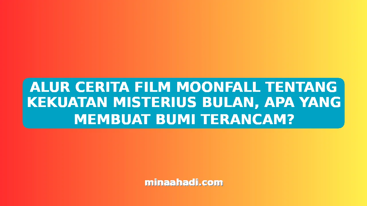 ALUR CERITA FILM MOONFALL TENTANG KEKUATAN MISTERIUS BULAN, APA YANG MEMBUAT BUMI TERANCAM?
