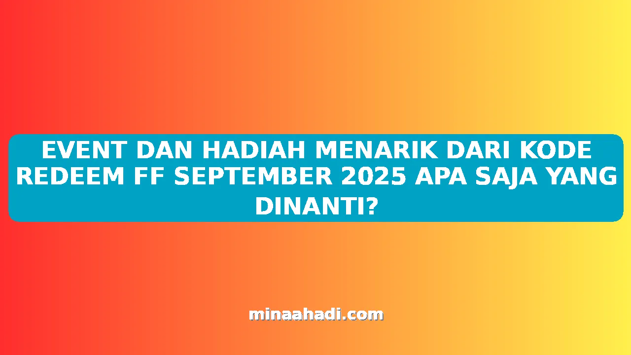 EVENT DAN HADIAH MENARIK DARI KODE REDEEM FF SEPTEMBER 2025 APA SAJA YANG DINANTI?