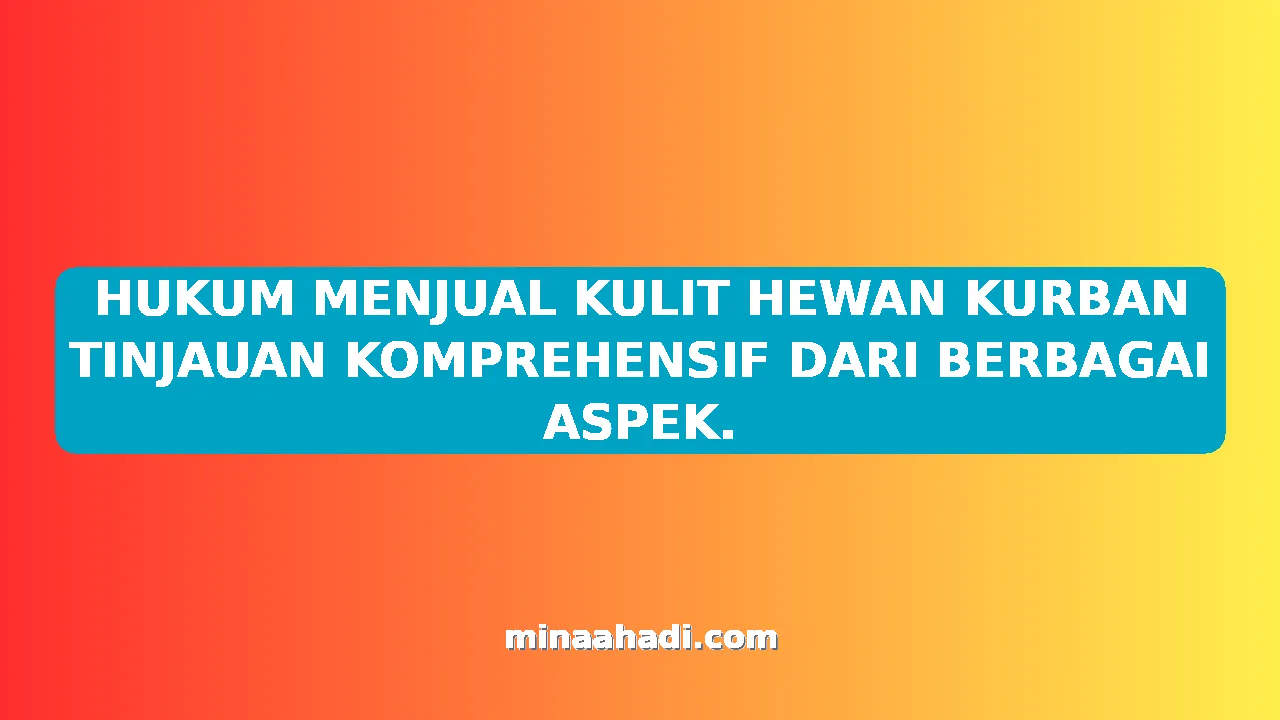 HUKUM MENJUAL KULIT HEWAN KURBAN TINJAUAN KOMPREHENSIF DARI BERBAGAI ASPEK.