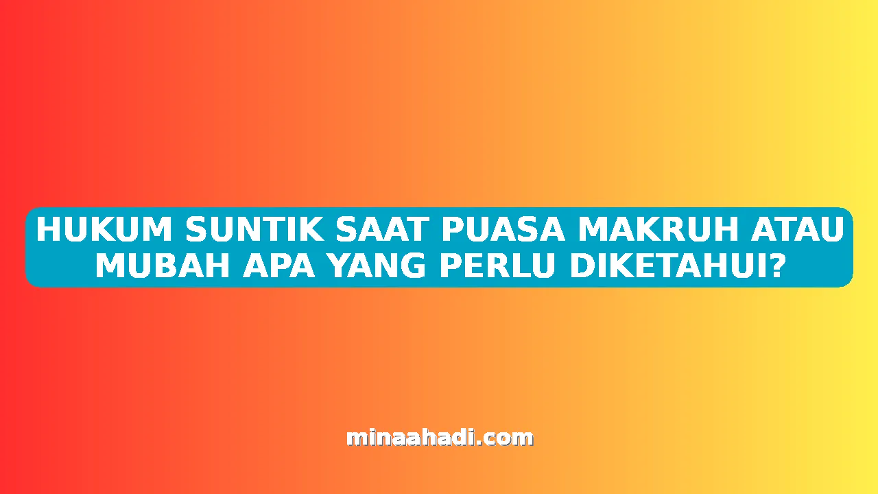 HUKUM SUNTIK SAAT PUASA MAKRUH ATAU MUBAH APA YANG PERLU DIKETAHUI?