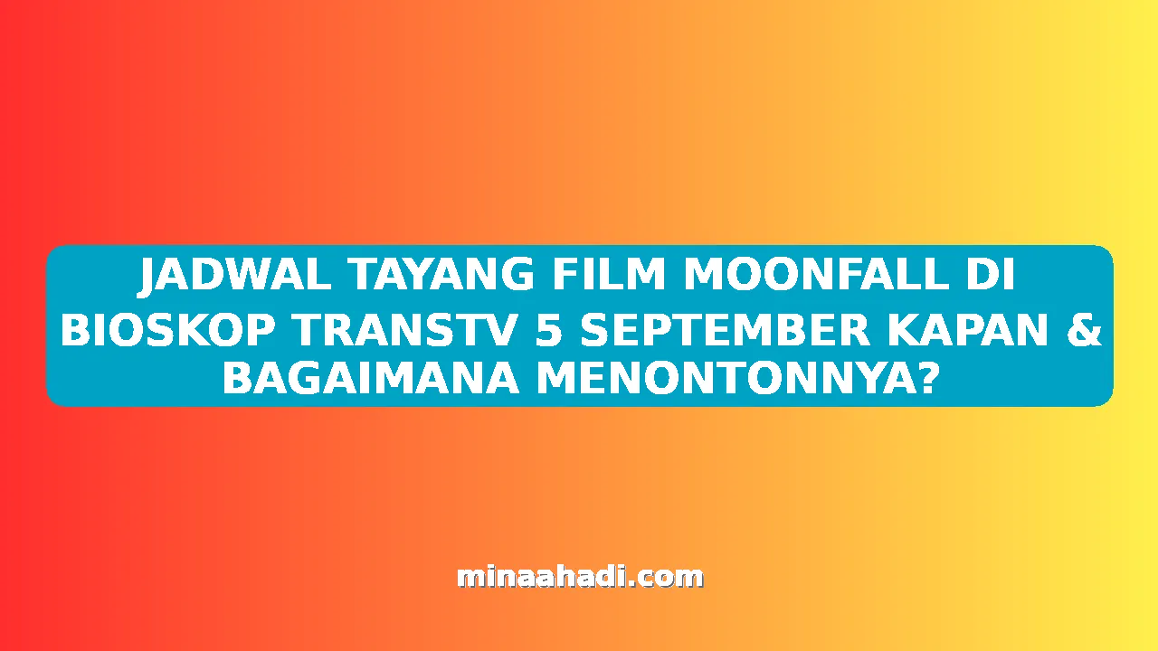 JADWAL TAYANG FILM MOONFALL DI BIOSKOP TRANSTV 5 SEPTEMBER KAPAN & BAGAIMANA MENONTONNYA?