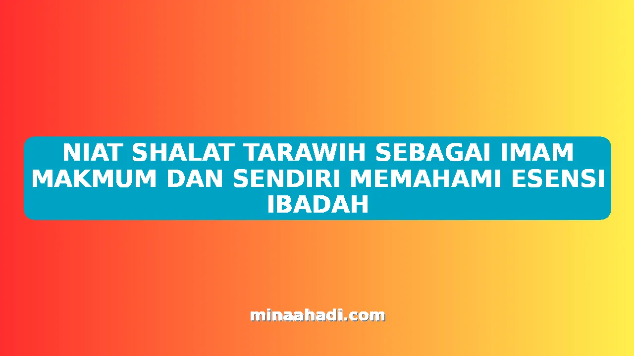 NIAT SHALAT TARAWIH SEBAGAI IMAM MAKMUM DAN SENDIRI MEMAHAMI ESENSI IBADAH