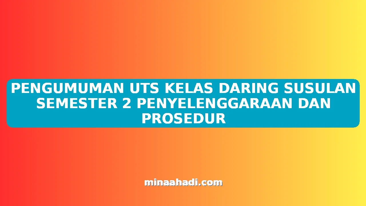 PENGUMUMAN UTS KELAS DARING SUSULAN SEMESTER 2 PENYELENGGARAAN DAN PROSEDUR