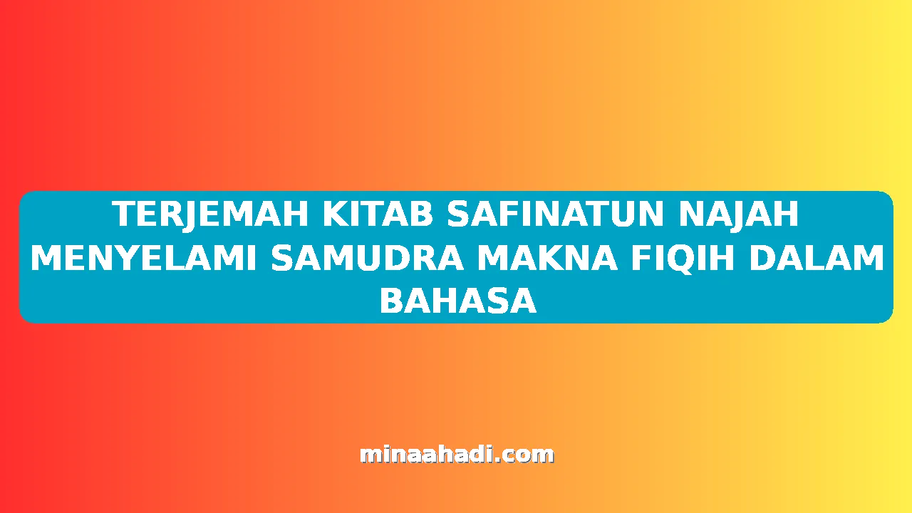 TERJEMAH KITAB SAFINATUN NAJAH MENYELAMI SAMUDRA MAKNA FIQIH DALAM BAHASA