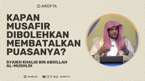Kapan Musafir Dibolehkan Berbuka Puasa - Syaikh Khalid Al-Mushlih # ... Kapan seorang musafir diperbolehkan berbuka